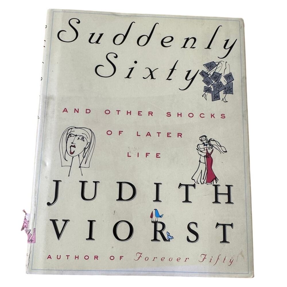 Suddenly Sixty and Other Shocks of Later Life Judith Viorst Hardcover